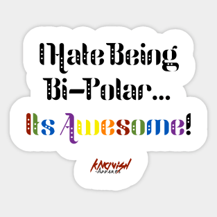 I Hate Being Bi-Polar... It's Awesome! Sticker